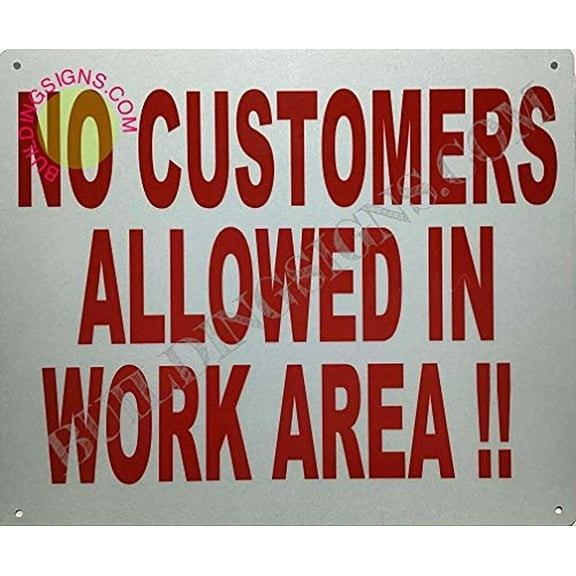 NO CUSTOMERS Allowed in Work Area Sign (Reflective !!, Aluminium-Rust Free,White, Size 10X12) (ref-2201)