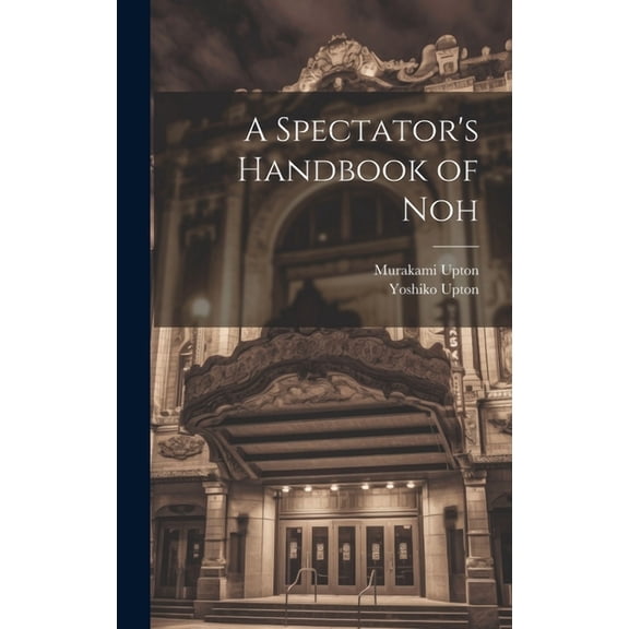 A Spectator's Handbook of Noh, (Hardcover)