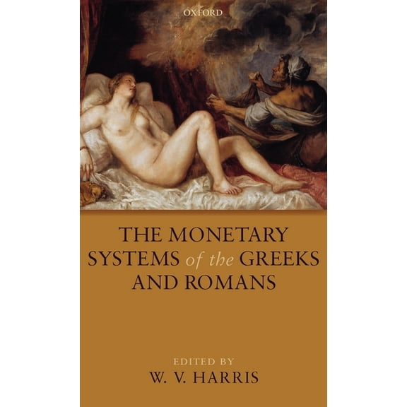 The Monetary Systems of the Greeks and Romans, (Hardcover)