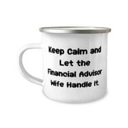 New Wife 12oz Camper Mug, Keep Calm and Let the Financial Advisor Wife Handle It, For Wife, Present From Husband, For Wife