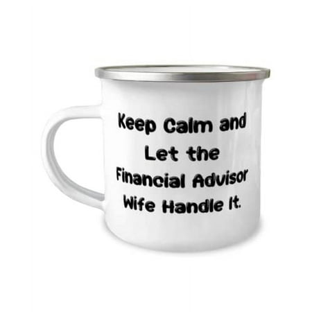 New Wife 12oz Camper Mug, Keep Calm and Let the Financial Advisor Wife Handle It, For Wife, Present From Husband, For Wife