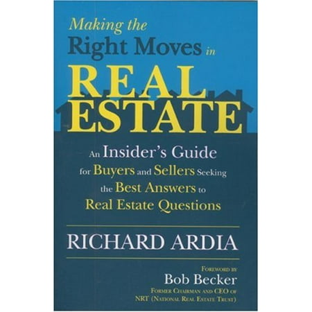 Making the Right Moves in Real Estate : An Insider s Guide for Buyers and Sellers Seeking the Best Answers to Your Real Estate Questions 9780977960323 Used / Pre-owned