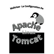 Maitrisez La Configuration Apache Tomcat Sous Linux (Paperback)