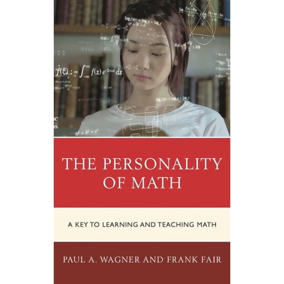 The Personality of Math: A Key to Learning and Teaching Math, (Hardcover)