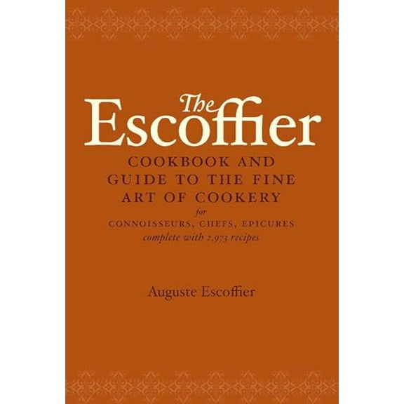Pre-Owned The Escoffier Cookbook: And Guide to the Fine Art of Cookery for Connoisseurs, Chefs, Epicures (Hardcover) 0517506629 9780517506622