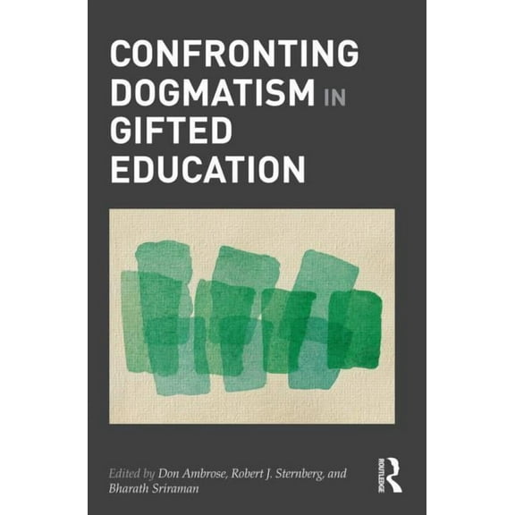 Confronting Dogmatism in Gifted Education, (Hardcover)