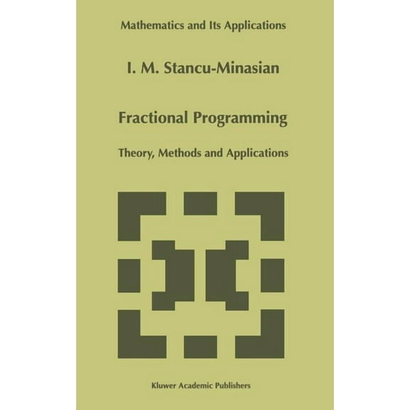 Mathematics and Its Applications Fractional Programming: Theory, Methods and Applications, Book 409, (Hardcover)