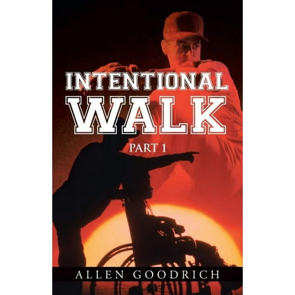 Intentional Walk: Part 1 (Paperback) by Allen Goodrich