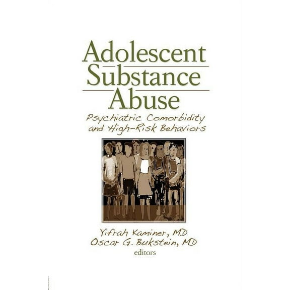 Adolescent Substance Abuse: Psychiatric Comorbidity and High-Risk Behaviors, (Paperback)