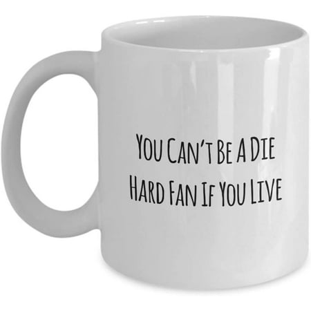 

Just Sayings Quote Coffee Mugs You Can’t Be A Die Hard Fan If You Live