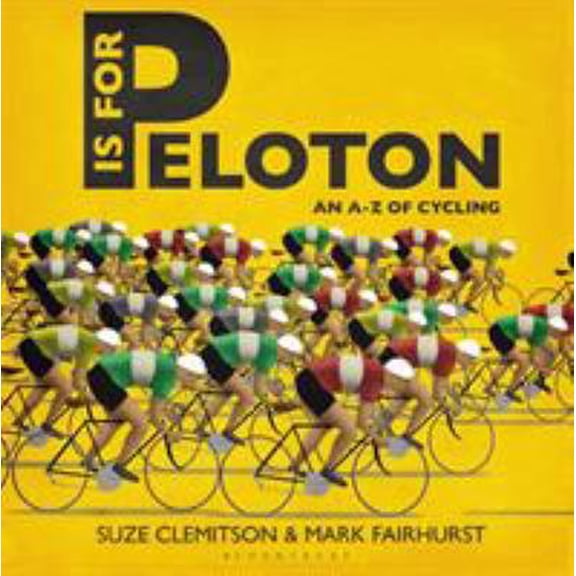 Pre-Owned P Is for Peloton: The A-Z of Cycling (Hardcover) 1472912853 9781472912855