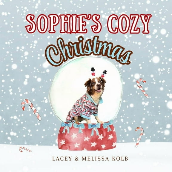 Sophie's Cozy Christmas: A Heartwarming Rhyming Tale of a Dog and Family Holiday Traditions, (Paperback)