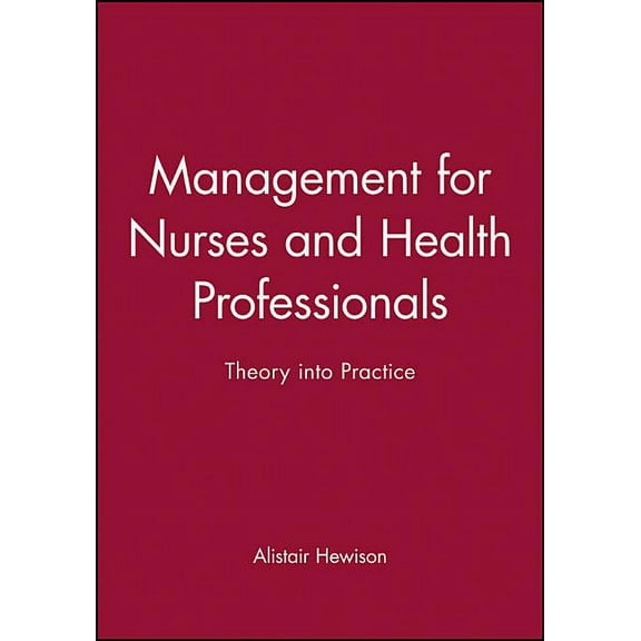 Management for Nurses and Health Professionals: Theory Into Practice, (Paperback)