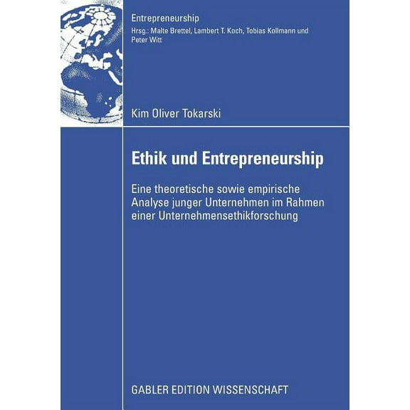 Entrepreneurship Ethik Und Entrepreneurship: Eine Theoretische Sowie Empirische Analyse Junger Unternehmen Im Rahmen Einer Unternehmenset, (Paperback)