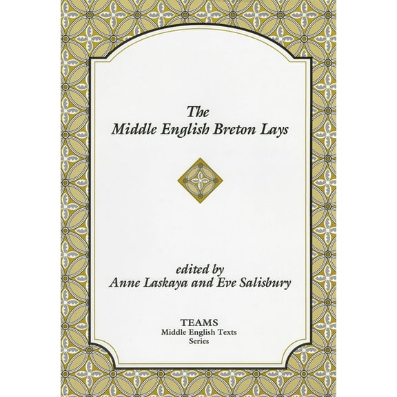 Teams Middle English Texts The Middle English Breton Lays: The CA. 1518 Translation and the Middle Dutch Analogue, Mariken Van Nieumeghen, (Paperback)