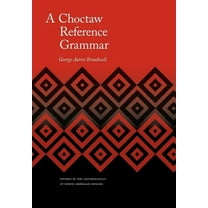 Studies in the Anthropology of North Ame A Choctaw Reference Grammar, (Hardcover)