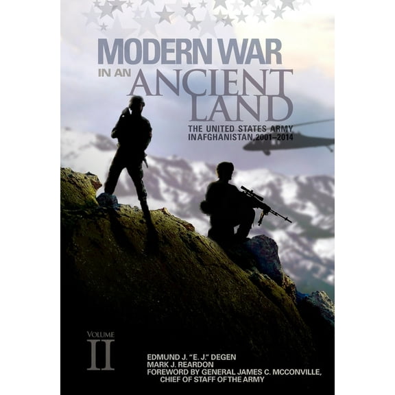 Modern War in an Ancient Land: The United States Army in Afghanistan, 2001-2014 Volume II: The (Paperback) by Edmund J Degen, Mark J Reardon, U S Army Center of Military History