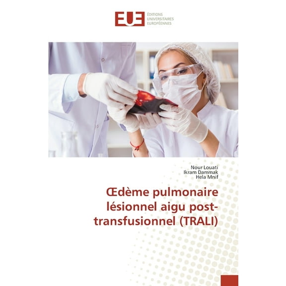 OEdème pulmonaire lésionnel aigu post-transfusionnel (TRALI), (Paperback)