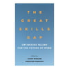 The Great Skills Gap: Optimizing Talent for the Future of Work [Hardcover - Used]