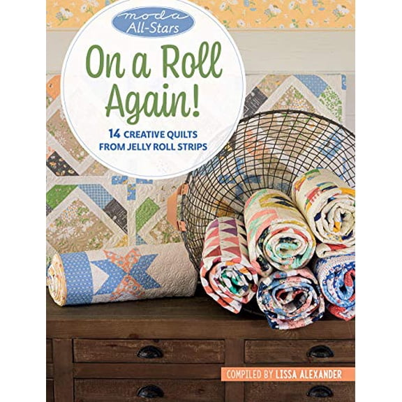 Pre-Owned Moda All-Stars - On a Roll Again!: 14 Creative Quilts from Jelly Roll Strips (Paperback) 168356135X 9781683561354