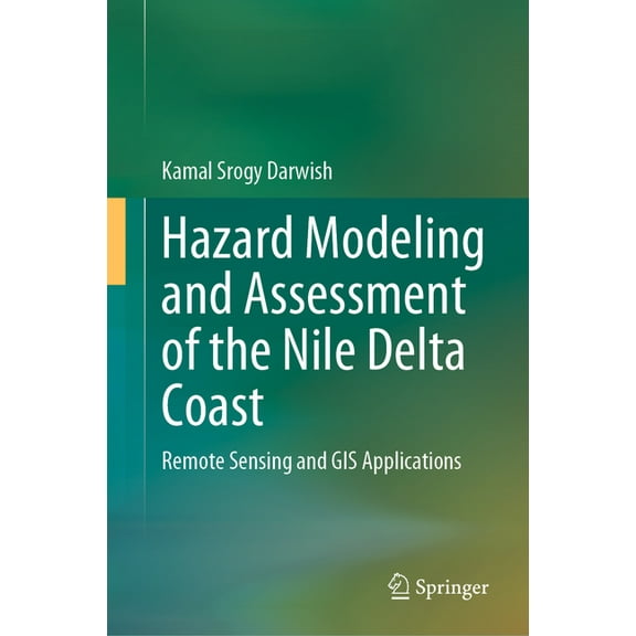 Hazard Modeling and Assessment of the Nile Delta Coast: Remote Sensing and GIS Applications, (Hardcover)