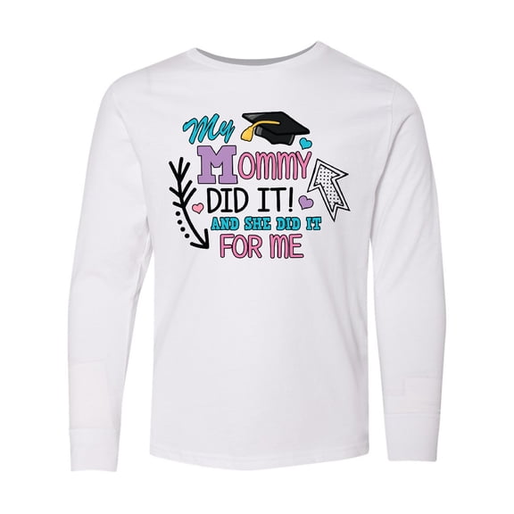 Inktastic My Mommy Did It and She Did it For Me with Graduation Cap Long Sleeve Youth T-Shirt