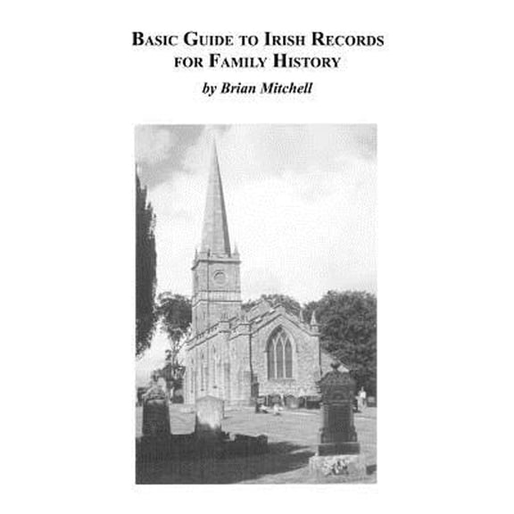 Basic Guide to Irish Records for Family History (Paperback) by Brian Mitchell