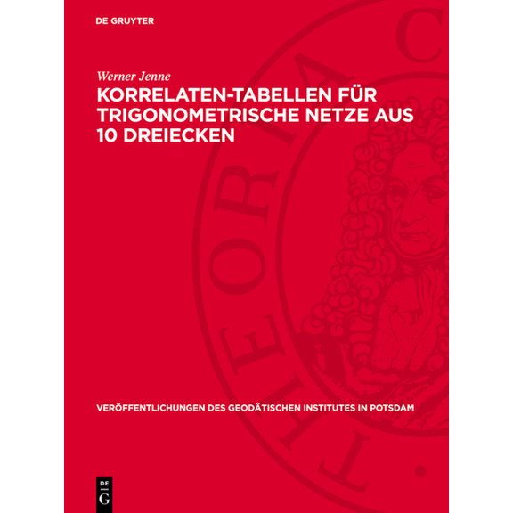 Veröffentlichungen Des Geodätischen Inst Korrelaten-Tabellen Für Trigonometrische Netze Aus 10 Dreiecken, Book 14, (Hardcover)
