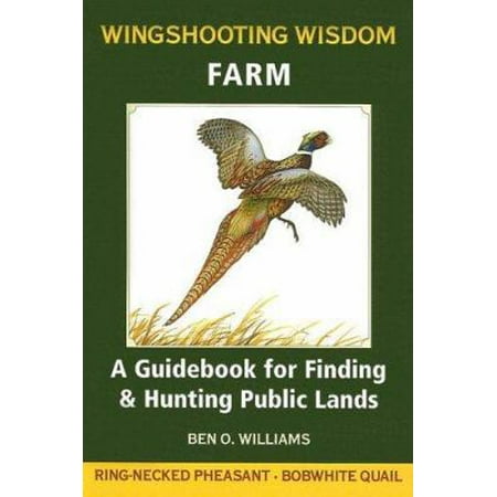 Pre-Owned Wingshooting Wisdom: Farm: A Guidebook for Finding & Hunting Public Lands (Paperback) 1595432469 9781595432469