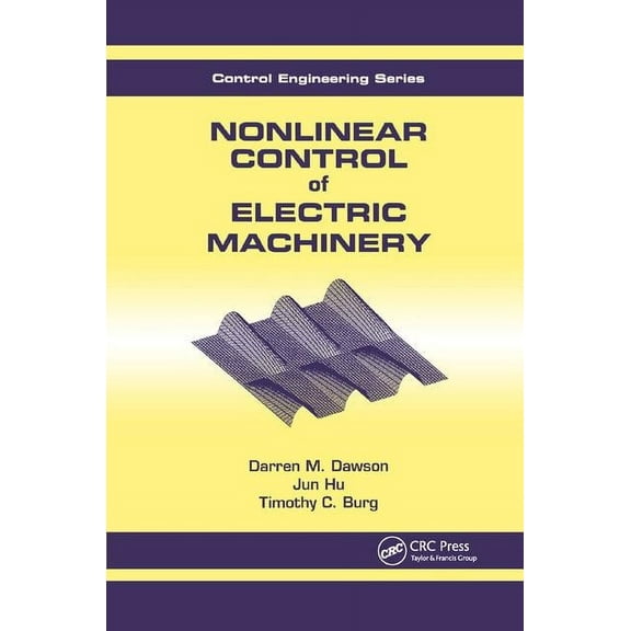 Automation and Control Engineering Nonlinear Control of Electric Machinery, (Paperback)