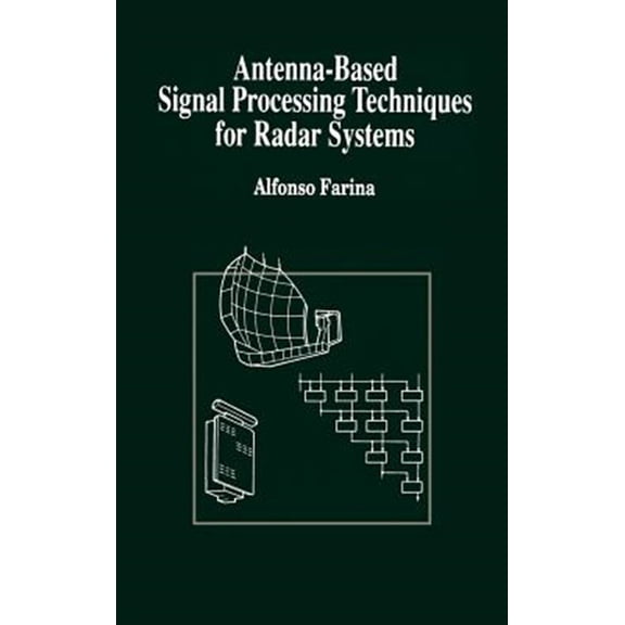Pre-Owned Artech House Antenna Library: Antenna-Based Signal Processing Techniques for Radar Systems (Hardcover)