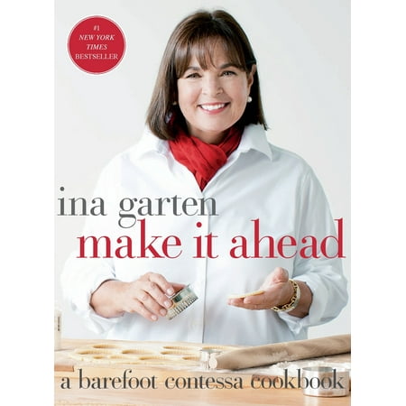 Make It Ahead : A Barefoot Contessa Cookbook (Barefoot Contessa Best Appetizers)