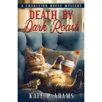 A Charleton House Mystery Death by Dark Roast: (A Charleton House Mystery Book 1), Book 1, (Paperback)