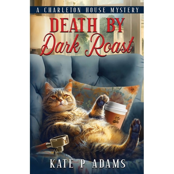 A Charleton House Mystery Death by Dark Roast: (A Charleton House Mystery Book 1), Book 1, (Paperback)