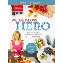 Weight-Loss Hero: Transform Your Mind and Your Body with a Healthy Keto Lifestyle, (Hardcover)