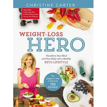 Weight-Loss Hero: Transform Your Mind and Your Body with a Healthy Keto Lifestyle, (Hardcover)