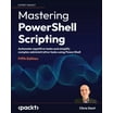Mastering Windows PowerShell Scripting - Second Edition: One-stop guide ...
