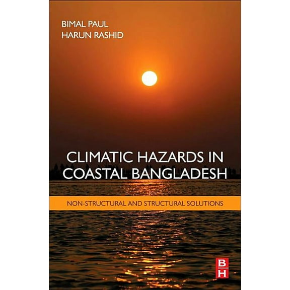 Climatic Hazards in Coastal Bangladesh: Non-Structural and Structural Solutions, (Paperback)