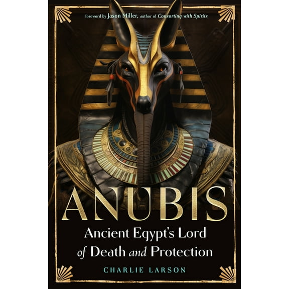Anubis--Ancient Egypt's Lord of Death and Protection, (Paperback)