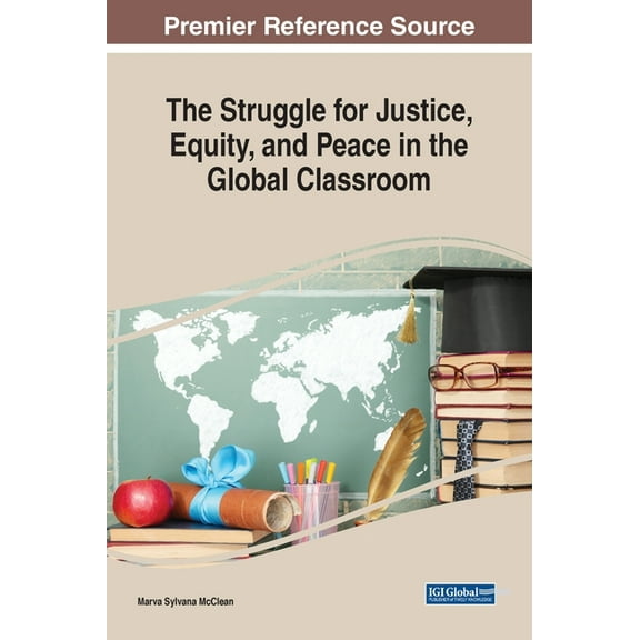 The Struggle for Justice, Equity, and Peace in the Global Classroom, (Hardcover)