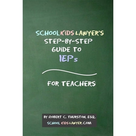 Pre-Owned SchoolKidsLawyer s Step-By-Step Guide to IEPs - For Teachers