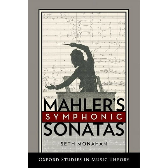 Oxford Studies in Music Theory Mahler's Symphonic Sonatas, (Hardcover)