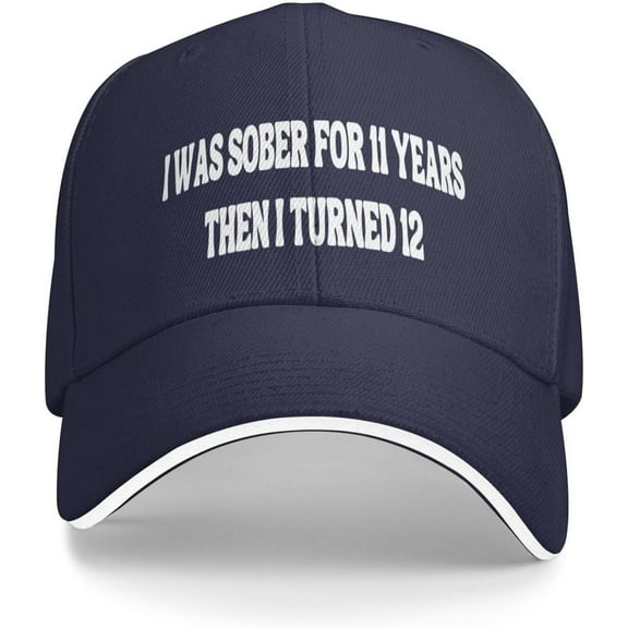 I was Sober for 11 Years Then I Turned 12 Hat for Men Women Baseball Cap Funny Gifts Trucker Hat