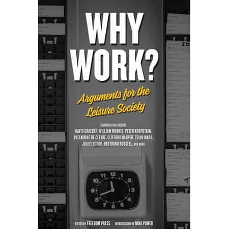 Pre-Owned Why Work?: Arguments for the Leisure Society (Freedom Press) 9781629635767 1629635766 Paperback