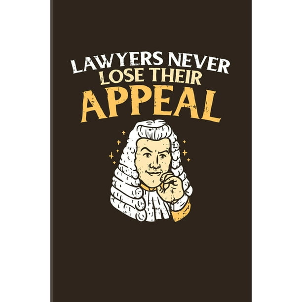 Lawyers Never Lose Their Appeal: Funny Lawyer Humor 2020 Planner ...