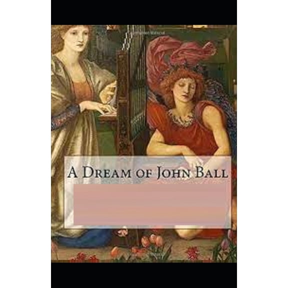A Dream of John Ball Illustrated (Paperback)