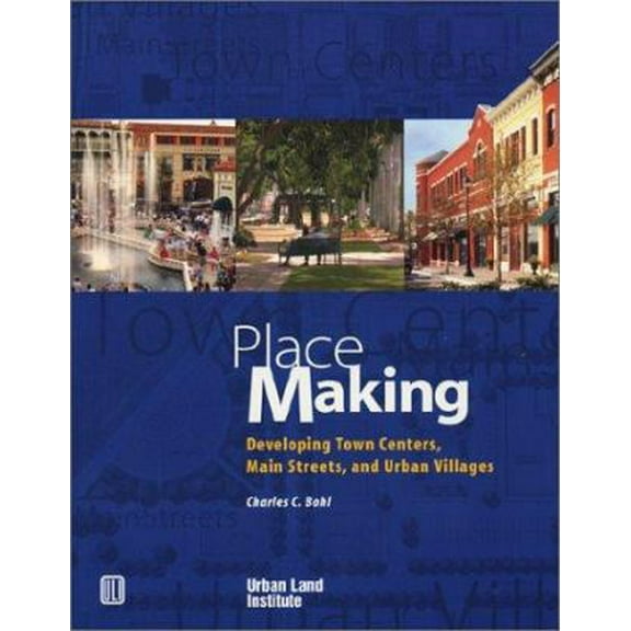 Pre-Owned Place Making: Developing Town Centers, Main Streets, and Urban Villages (Paperback) 0874208866 9780874208863