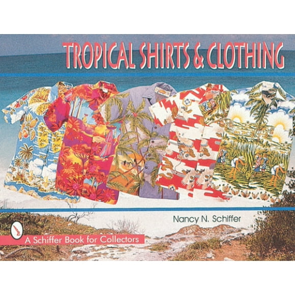 Schiffer, N: Tropical Shirts & Clothing
