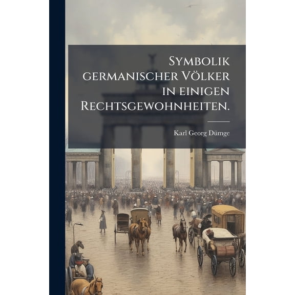 Symbolik germanischer Völker in einigen Rechtsgewohnheiten. (Paperback)
