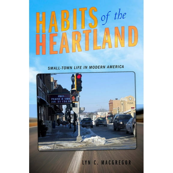 Habits of the Heartland, (Hardcover)